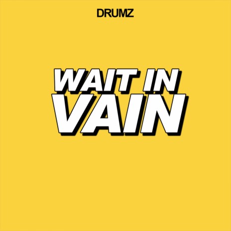 Wait in Vain | Boomplay Music