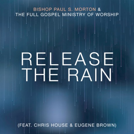 Release the Rain (Radio Edit) ft. The Full Gospel Ministry of Worship, Chris House & Eugene Brown | Boomplay Music