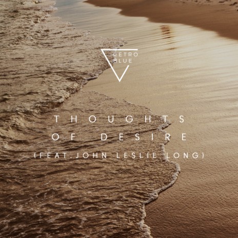 Thoughts of Desire ft. John Leslie Long | Boomplay Music