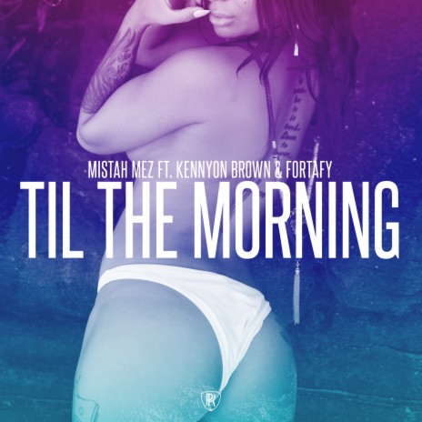 Til the Morning ft. Kennyon Brown & Fortafy | Boomplay Music