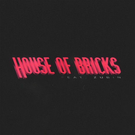 House of Bricks ft. Zubin | Boomplay Music