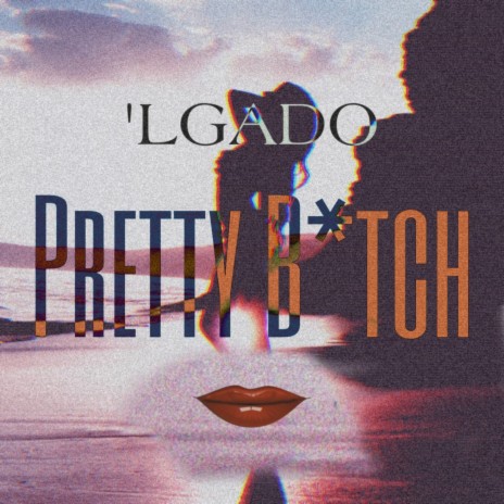 Pretty B*Tch | Boomplay Music