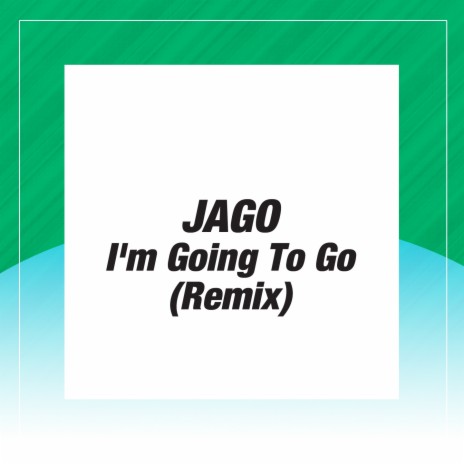 I'm Going to Go (Original Mix) | Boomplay Music