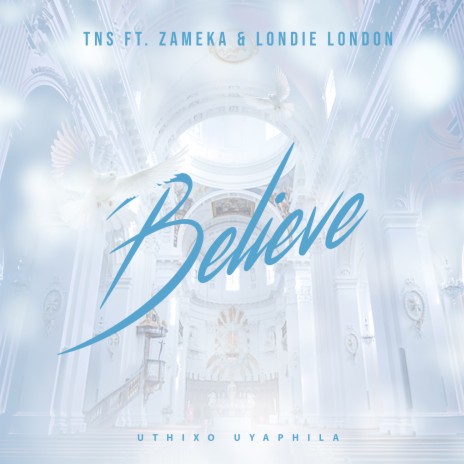 Believe ft. Londie London & Zameka | Boomplay Music