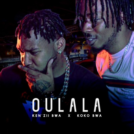 Oulala ft. KOKO BWA | Boomplay Music