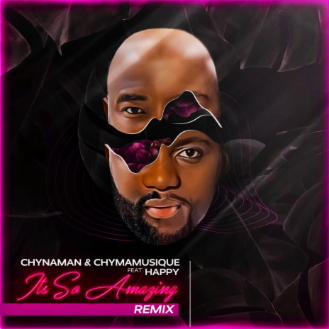 Its so Amazing (Remix) ft. CHYMAMUSIQUE & HAPPY | Boomplay Music