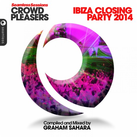 Seamless Sessions Crowd Pleasers Ibiza Closing Party 14 Mix 2 Compiled & Mixed by Graham Sahara (Continuous Mix) | Boomplay Music
