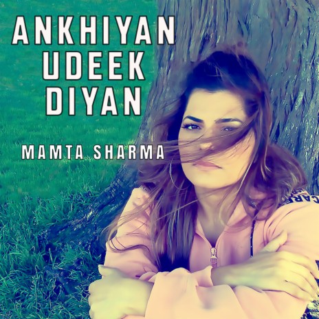 Ankhiyan Udeek Diyan | Boomplay Music