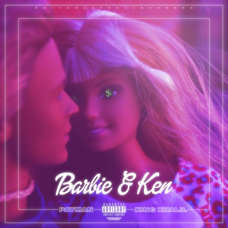 Barbie & Ken ft. King Khalil | Boomplay Music