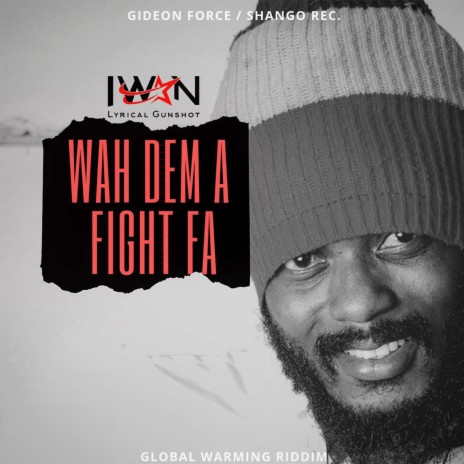 Wah Dem a Fight Fa (Global Warming Riddim) | Boomplay Music