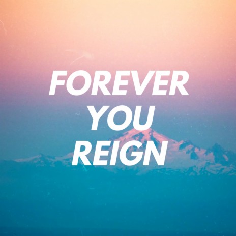 Forever You Reign | Boomplay Music