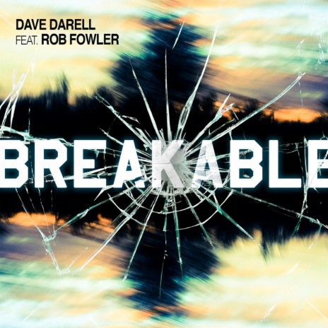 Breakable ft. Rob Fowler | Boomplay Music