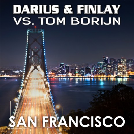 San Francisco (Darius & Finlay vs. Tom Borijn) (Radio Mix) ft. Tom Borijn | Boomplay Music