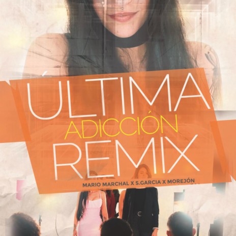 Última Adicción (Remix) ft. Mario Marchal & S.García | Boomplay Music