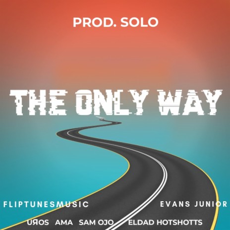 Only Way ft. Uros, Sam Ojo, FlipTunesMusic, Evans Junior, Eldad Hotshotts & Ama 🅴