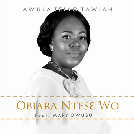 Obiara Ntes3 Wo ft. Mary Owusu | Boomplay Music