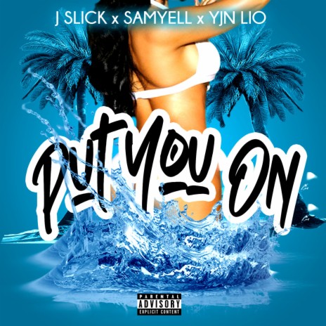 Put You On ft. SAMYELL & YJN LIO | Boomplay Music