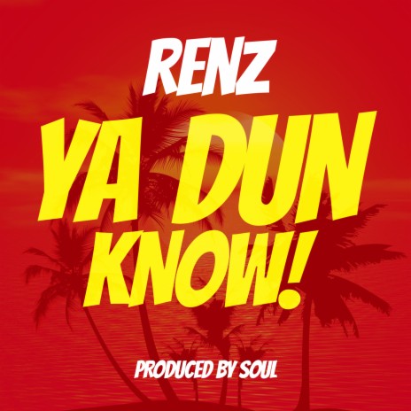 Ya Dun Know | Boomplay Music