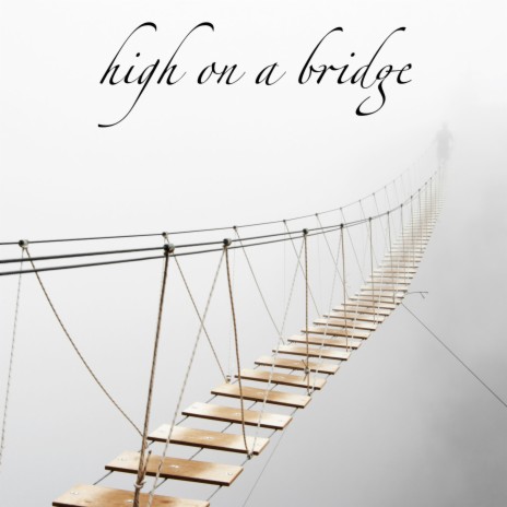 High on a Bridge | Boomplay Music