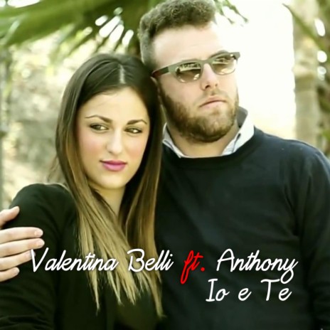 Io e te ft. Anthony | Boomplay Music