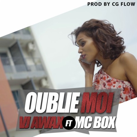 Oublie-moi ft. MC Box | Boomplay Music