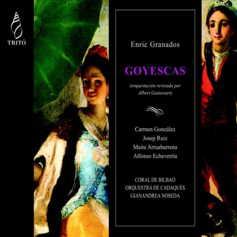 Goyescas, Cuadro III, Escena 8: La Maja y el Ruiseñor ft. Gianandrea Noseda & Carmen González | Boomplay Music