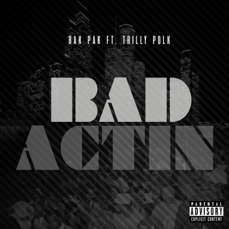 Bad Actin ft. Trilly Polk | Boomplay Music