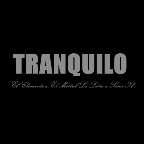 Tranquilo ft. El Mortal La Letra & Sonic Tl | Boomplay Music