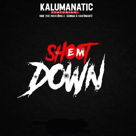 Shoot Them Down ft. One The Incredible, Kalumanatic & Hardmad