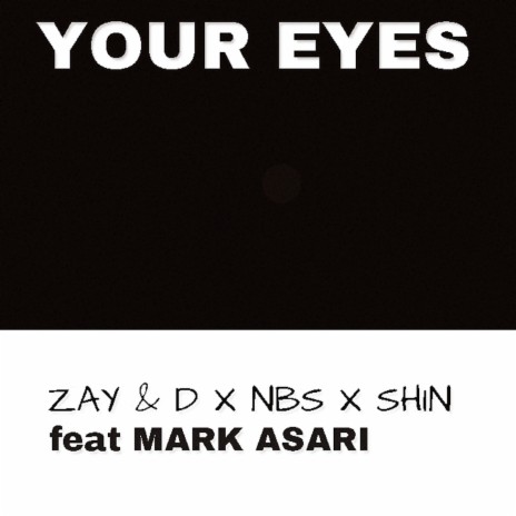 Your Eyes (NBS Brukworx Version) ft. Zay & D, Shin & Mark Asari | Boomplay Music