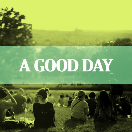 A Good Day | Boomplay Music