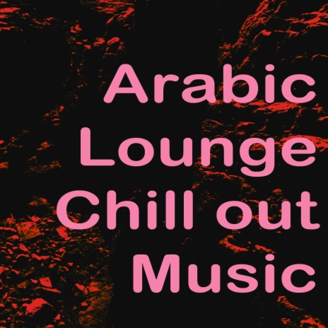 Arabic Chill Out Music | Boomplay Music