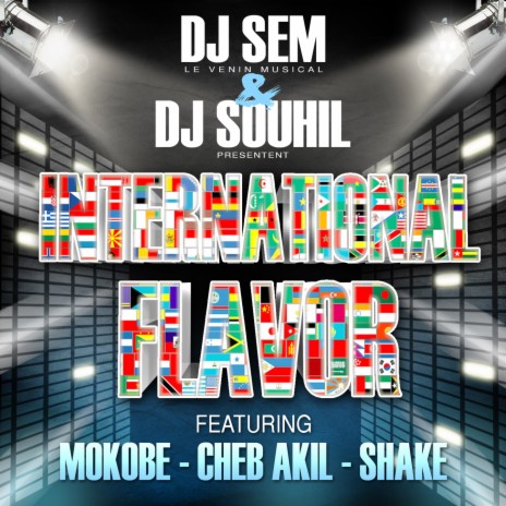 International Flavor ft. DJ Souhil, Mokobe & Cheb Akil & Shake | Boomplay Music