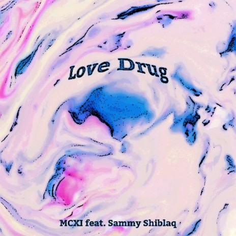 Love Drug ft. Sammy Shiblaq | Boomplay Music