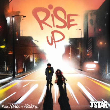 Rise Up ft. Kinck & Vursatyl The Great | Boomplay Music