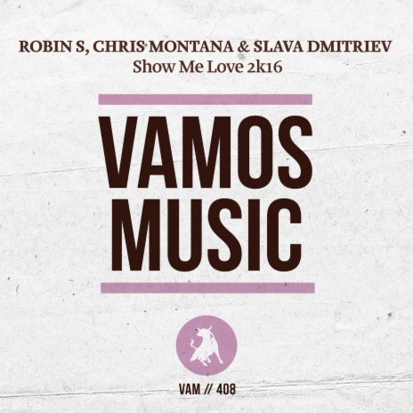 Show Me Love 2K16 ft. Chris Montana & Slava Dmitriev | Boomplay Music