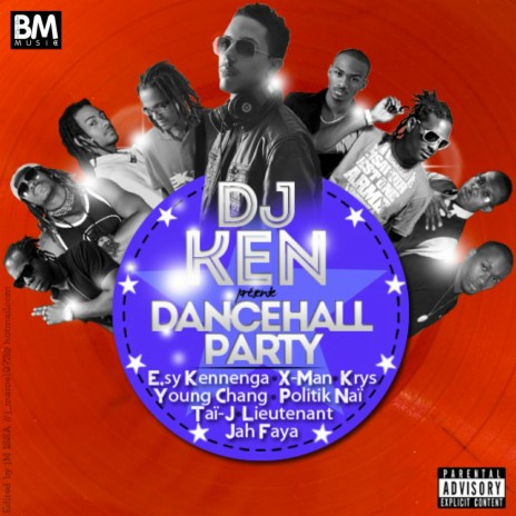 DJ Ken présente Dancehall Party ft. X Man, Esy Kennega, Young Chang, Krys, politik Naï, Lieutenant & Jah Faya & Tai J | Boomplay Music