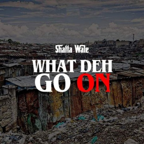 What Deh Go On | Boomplay Music