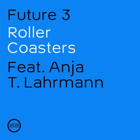 Roller Coasters (feat. Anja T. Lahrmann) | Boomplay Music