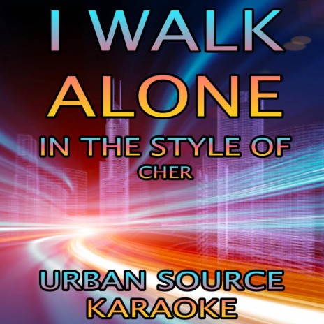 I Walk Alone (In The Style Of Cher) Instrumental Version.