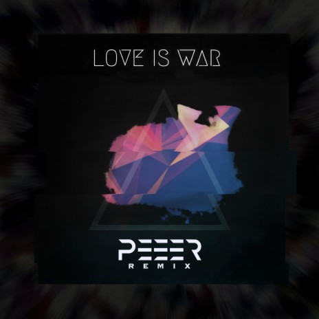 Love Is War (Peeer Remix) ft. Peeer & Dream Harlowe | Boomplay Music