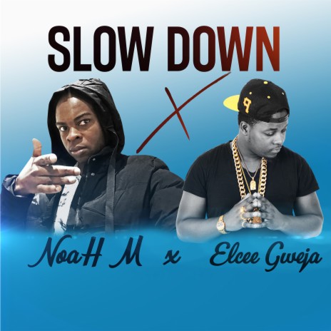 Slow Down ft. Elcee Gweja | Boomplay Music