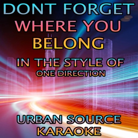 Don't Forget Where You Belong (In The Style Of One Direction Performance Karaoke Version) | Boomplay Music