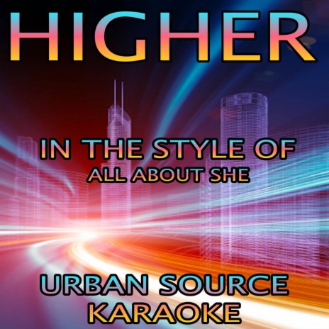 Higher (In The Style Of All About She Karaoke Version)