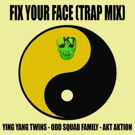 Fix Your Face (Trap Mix) ft. AKT Aktion & Odd Squad Family | Boomplay Music