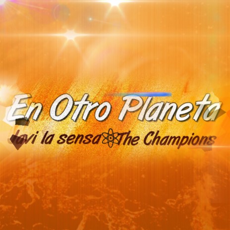 En Otro Planeta ft. The Champions | Boomplay Music