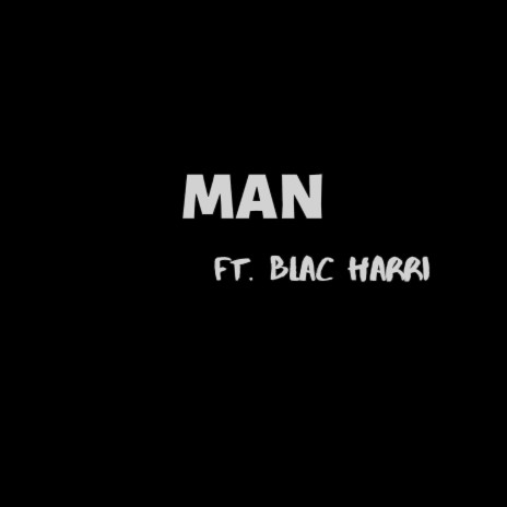Man ft. Blac Harri | Boomplay Music