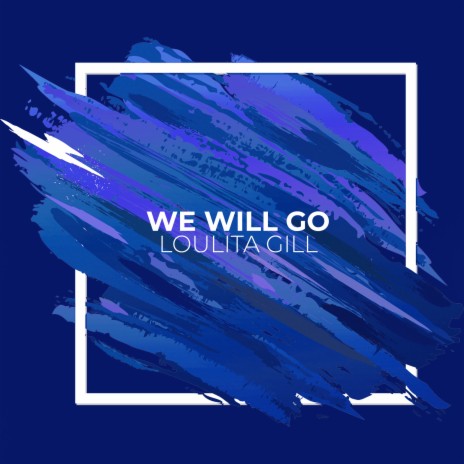 We Will Go | Boomplay Music