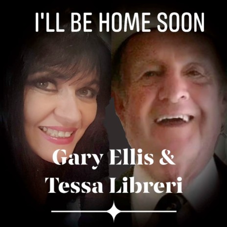 I'll Be Home Soon ft. Tessa Libreri & Gary Ellis | Boomplay Music