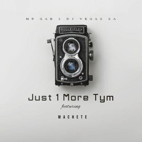 Just 1 More Tym ft. Dj Vegas SA & Machete | Boomplay Music